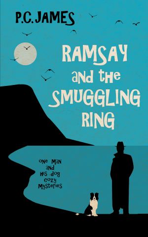 [One Man and His Dog Cozy Mysteries 02] • Ramsay and the Smuggling Ring · A Retired Sleuth and Dog Historical Cozy Mystery (One Man and His Dog Cozy Mysteries Book 2)